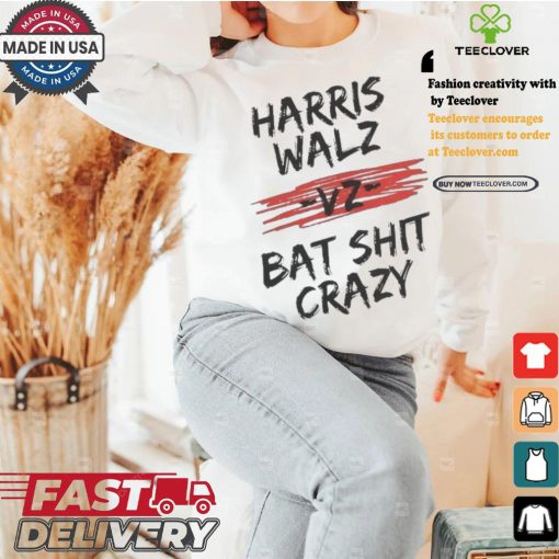Harris Walz Vz Bat Shit Crazy 2024 Presidential Election T shirt