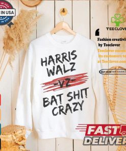 Harris Walz Vz Bat Shit Crazy 2024 Presidential Election T shirt