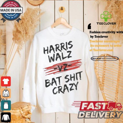 Harris Walz Vz Bat Shit Crazy 2024 Presidential Election T shirt