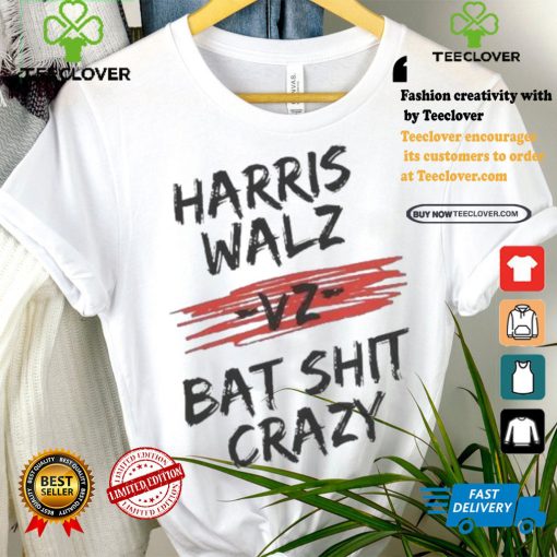 Harris Walz Vz Bat Shit Crazy 2024 Presidential Election T shirt