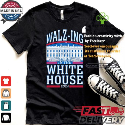 Harris Walz Walz ing In The White House US Election T shirt