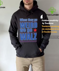 Harris Walz When They Go Weird We Go Walz T Shirt