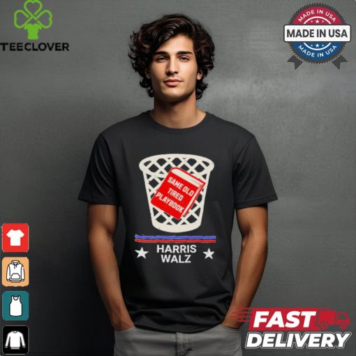 Harris Walz same old tired playbook 2024 shirt