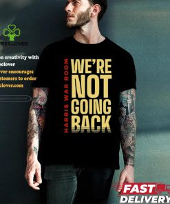 Harris War Room We're Not Going Back Shirt