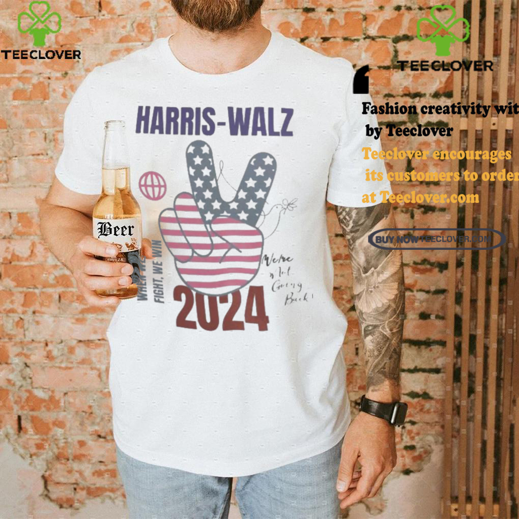 Harris walz when we fight we win we are not going back 2024 t shirts Harris walz when we fight we win we are not going back 2024 t shirts