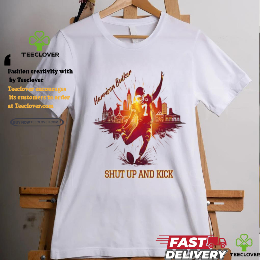 Harrison Butker Shut up and kick T Shirt Harrison Butker Shut up and kick T Shirt