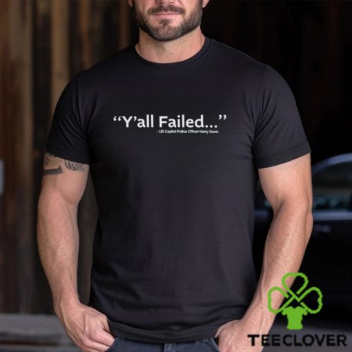 Harry Dunn Y’all Failed US Capitol Police Officer Harry Dunn shirt