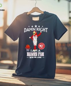 Harry the Hawk mascot damn right I am a Hawks fan win or lose shirt