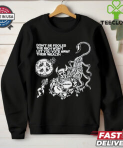 Hasan Piker Don_t Be Fooled The Rich Won_t Let You Vote Away Their Wealth Shirt