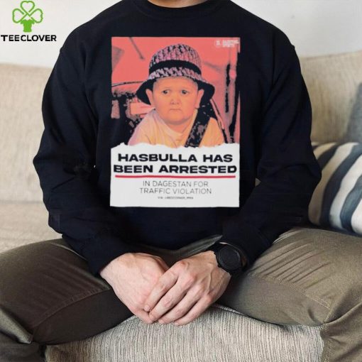 Hasbulla Has Been Arrested Shirt