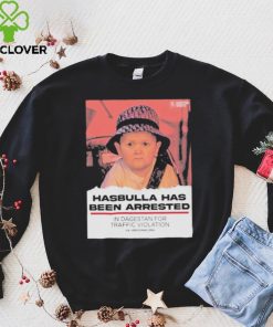 Hasbulla Has Been Arrested Shirt