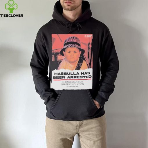 Hasbulla Has Been Arrested Shirt