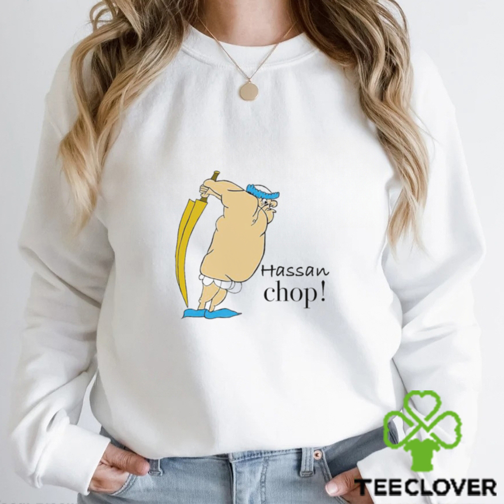 Hassan Chop hoodie, sweater, longsleeve, shirt v-neck, t-shirt