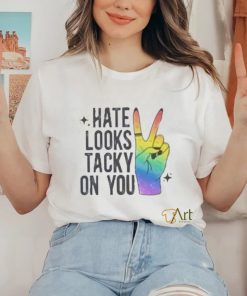 Hate Looks Tacky On You Shirt