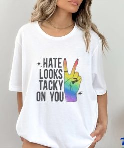 Hate Looks Tacky On You Shirt