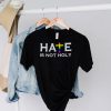 Hate is not holy hoodie, sweater, longsleeve, shirt v-neck, t-shirt