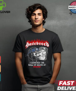 Hatebreed I Survived The Ball Of Death At Knotfest 2024 T Shirts