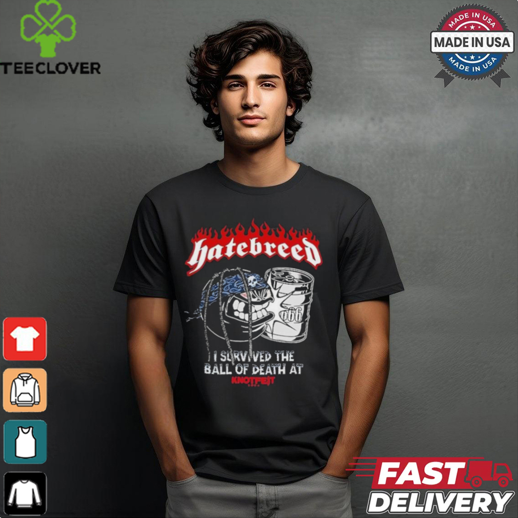 Hatebreed I Survived The Ball Of Death At Knotfest 2024 T Shirts Hatebreed I Survived The Ball Of Death At Knotfest 2024 T Shirts