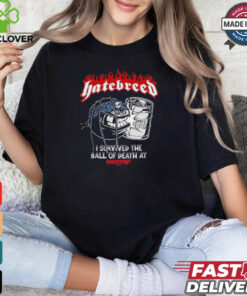 Hatebreed I Survived The Ball Of Death At Knotfest 2024 T Shirts