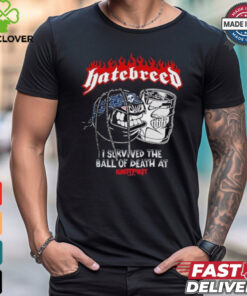 Hatebreed I Survived The Ball Of Death At Knotfest 2024 T Shirts