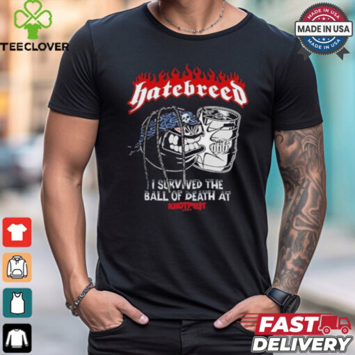 Hatebreed I Survived The Ball Of Death At Knotfest 2024 T Shirts