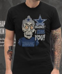 Haters Sillence! I Keel You Dallas Cowboys T Shirt