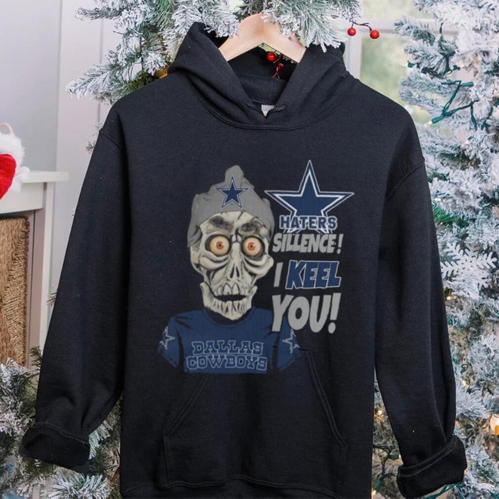 Haters Sillence! I Keel You Dallas Cowboys T Shirt Haters Sillence! I Keel You Dallas Cowboys T Shirt