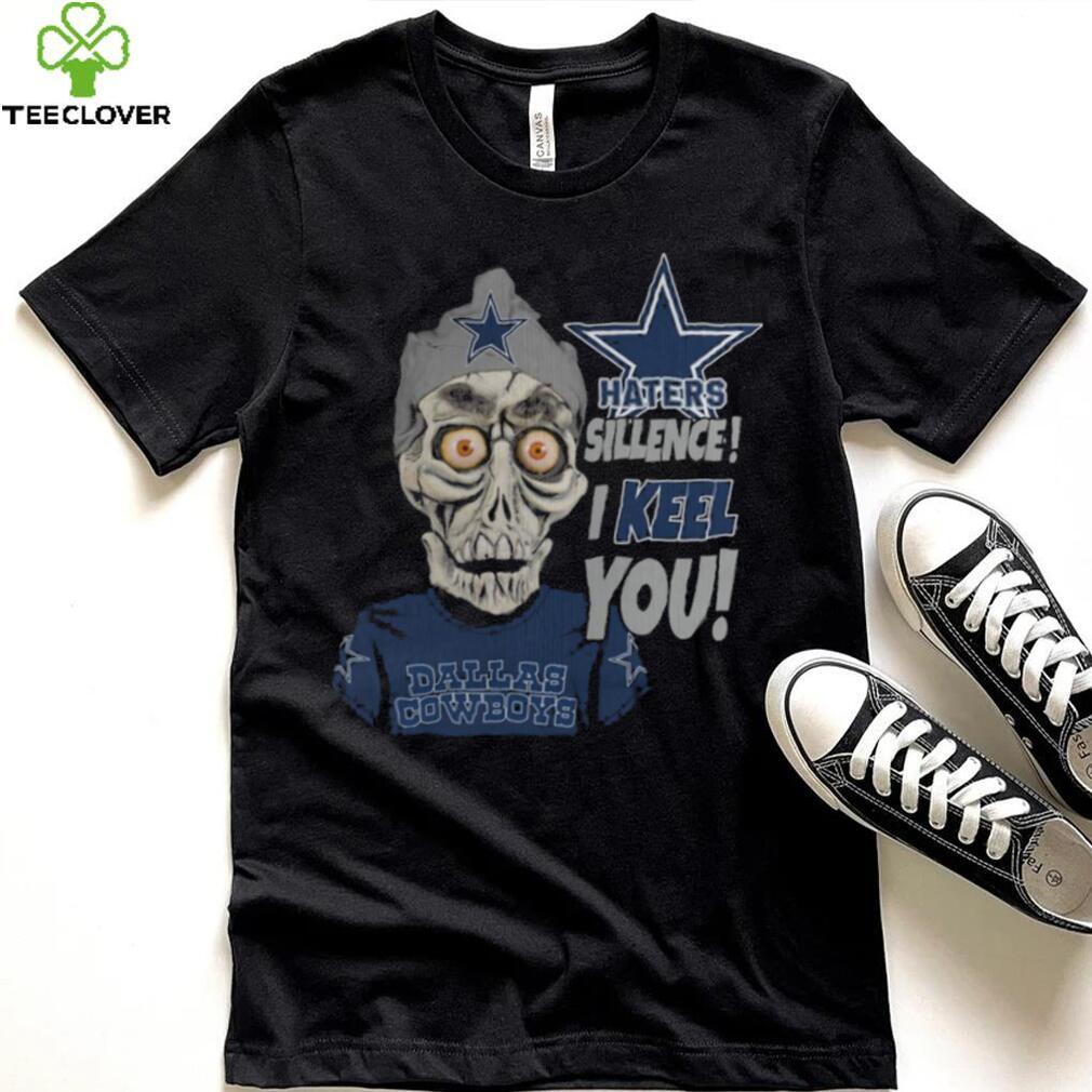 Haters Sillence! I Keel You Dallas Cowboys T Shirt Haters Sillence! I Keel You Dallas Cowboys T Shirt