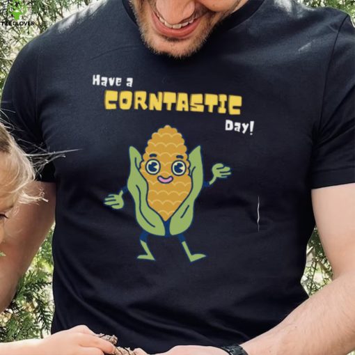 Have A Corntastic Day Corn Design It’s Corn Unisex T Shirt