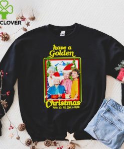 Have A Golden Stay Christmas Thank You For Being A Friend Shirt