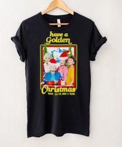 Have A Golden Stay Christmas Thank You For Being A Friend Shirt