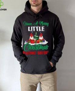 Have A Merry Little Christmas Gnome Sayin Shirt