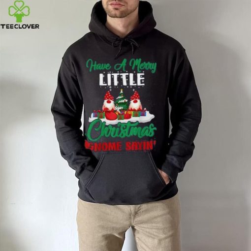Have A Merry Little Christmas Gnome Sayin Shirt