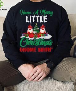 Have A Merry Little Christmas Gnome Sayin Shirt