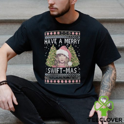 Have A Merry Swift Mas Ugly Christmas Shirt