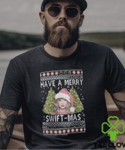 Have A Merry Swift Mas Ugly Christmas Shirt