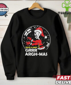 Have A Shiny Grr Argh mas Shirt