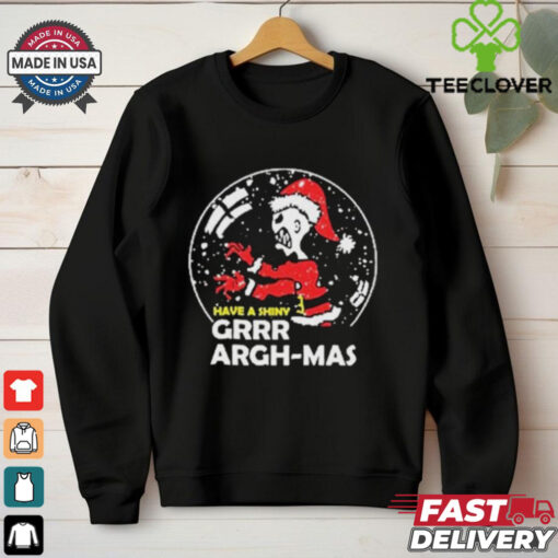 Have A Shiny Grr Argh mas Shirt