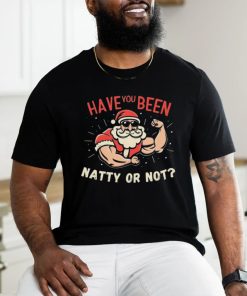 Have You Been Natty Or Christmas Not Santa Workout Shirt 3 Have You Been Natty Or Christmas Not Santa Workout Shirt