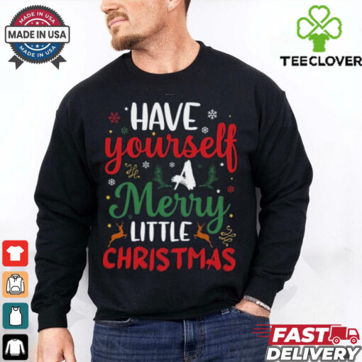 Have Yourself A Merry Little Christmas Days shirt