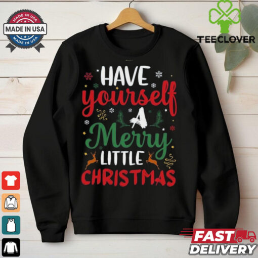 Have Yourself A Merry Little Christmas Days shirt