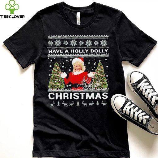 Have a Holly Dolly signature ugly Christmas 2022 hoodie, sweater, longsleeve, shirt v-neck, t-shirt