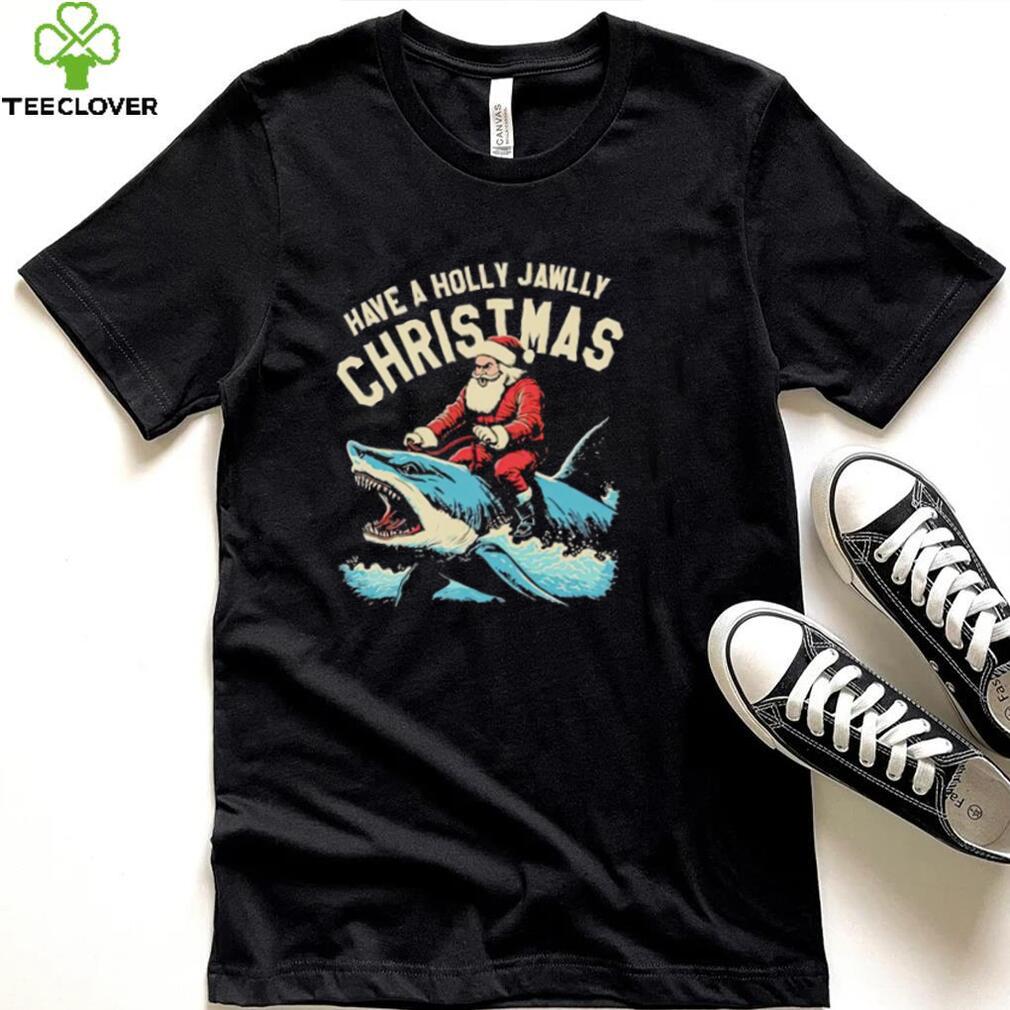 Have a Holly Jawlly Christmas Santa Claus shirt Have a Holly Jawlly Christmas Santa Claus shirt