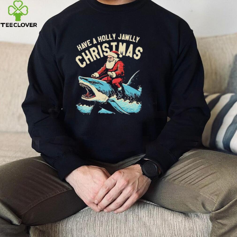 Have a Holly Jawlly Christmas Santa Claus shirt Have a Holly Jawlly Christmas Santa Claus shirt