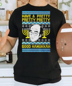 Have a pretty pretty pretty good Hanukkah hoodie, sweater, longsleeve, shirt v-neck, t-shirt