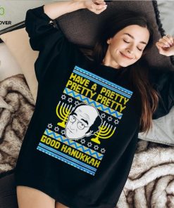 Have a pretty pretty pretty good Hanukkah hoodie, sweater, longsleeve, shirt v-neck, t-shirt