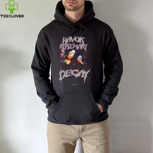 Havok and Rosemary Decay hoodie, sweater, longsleeve, shirt v-neck, t-shirt