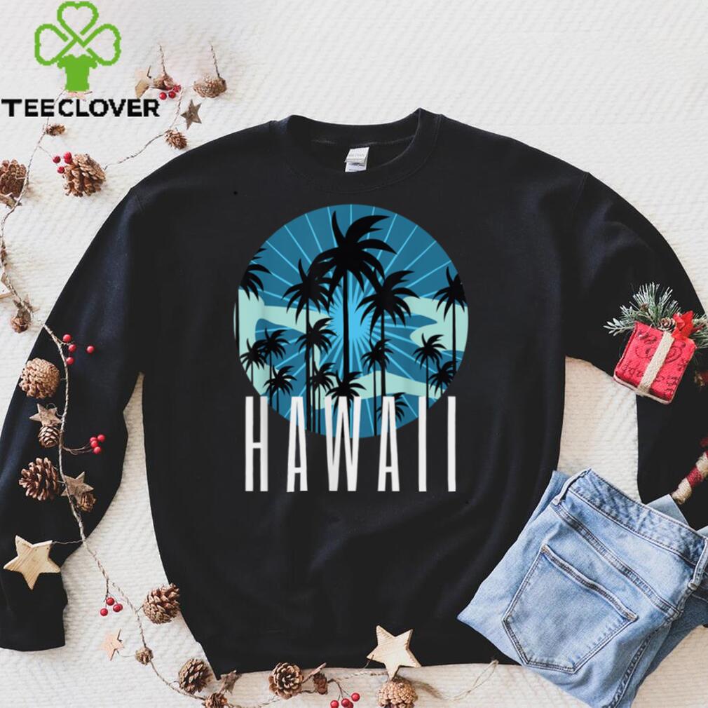 Hawaii Hawaiian Island Vacation Palm Trees Beach Gif T Shirt Hawaii Hawaiian Island Vacation Palm Trees Beach Gif T Shirt
