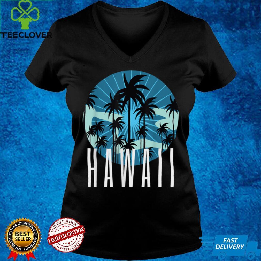 Hawaii Hawaiian Island Vacation Palm Trees Beach Gif T Shirt Hawaii Hawaiian Island Vacation Palm Trees Beach Gif T Shirt