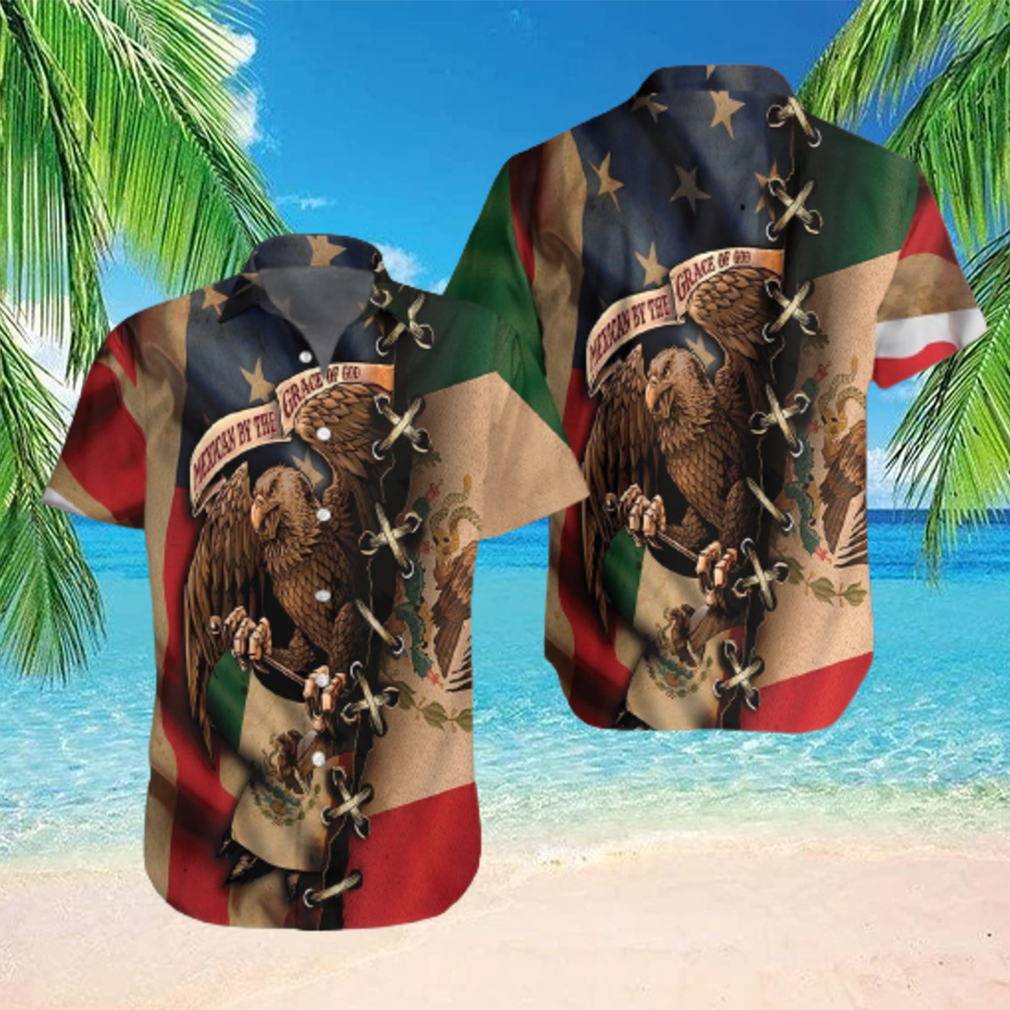 Hawaiian Aloha Shirts Mexican By The Grace Of God Hawaiian Aloha Shirts Mexican By The Grace Of God